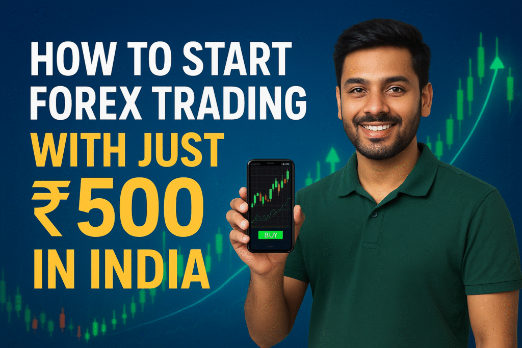 How to Start Forex Trading With Just ₹500 in India